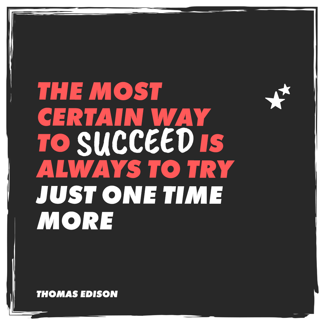 The most certain way to succeed is always to try just one time more quote by Thomas Edison